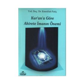Kur’an’a Göre Ahirete İmanın Önemi - Emrullah Fatiş