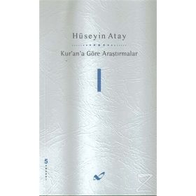 KUR'AN'A GÖRE ARAŞTIRMALAR 1 - HÜSEYİN ATAY