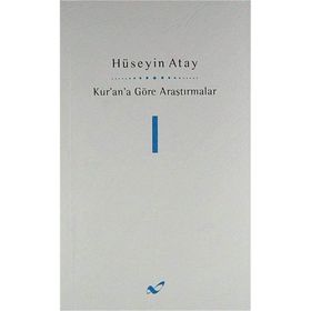 KUR'AN'A GÖRE ARAŞTIRMALAR 1 - HÜSEYİN ATAY