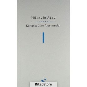 Kur’an’a Göre Araştırmalar 1 - Hüseyin K. Atay