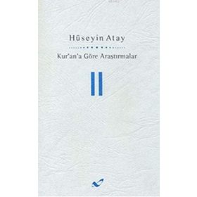 Kur’an’a Göre Araştırmalar 2 - Hüseyin K. Atay