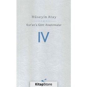 Kur’an’a Göre Araştırmalar 4 - Hüseyin K. Atay