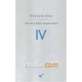 Kur’an’a Göre Araştırmalar 4 - Hüseyin K. Atay