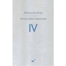 Kur’an’a Göre Araştırmalar 4 - Hüseyin K. Atay