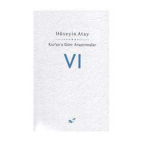 KUR'AN'A GÖRE ARAŞTIRMALAR 6 - HÜSEYİN ATAY