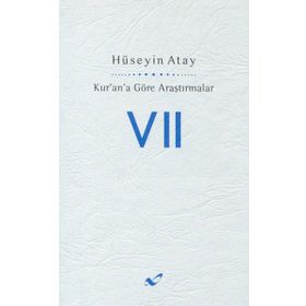 KUR'AN'A GÖRE ARAŞTIRMALAR 7 - HÜSEYIN ATAY