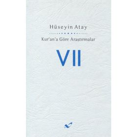 KUR'AN'A GÖRE ARAŞTIRMALAR 7 - HÜSEYIN ATAY