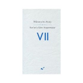 KUR'AN'A GÖRE ARAŞTIRMALAR 7 - HÜSEYIN ATAY
