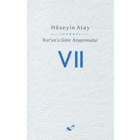 KUR'AN'A GÖRE ARAŞTIRMALAR 7 - HÜSEYIN ATAY