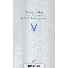 Kur’an’a Göre Araştırmalar V - Hüseyin K. Atay
