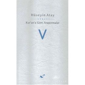 Kur’an’a Göre Araştırmalar V - Hüseyin K. Atay