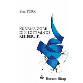 Kur'an'a Göre Din Eğitiminde Rehberlik - Esra Türk