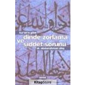 KUR'AN'A GÖRE DINDE ZORLAMA VE ŞİDDET SORUNU - ABDURRAHMAN ATEŞ