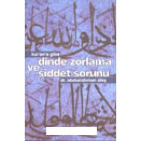 KUR'AN'A GÖRE DINDE ZORLAMA VE ŞİDDET SORUNU - ABDURRAHMAN ATEŞ