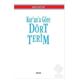 KUR'AN'A GÖRE DÖRT TERIM - EBU`L ALA MEVDUDI