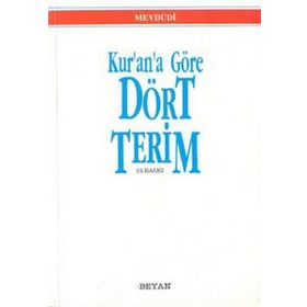 KUR'AN'A GÖRE DÖRT TERIM - EBU`L ALA MEVDUDI