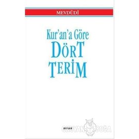 Kur'an'a Göre Dört Terim - Seyyid Ebu'l-A'la el-Mevdudi