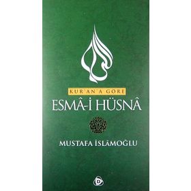 KUR'AN'A GÖRE ESMA'I HÜSNA - MUSTAFA İSLAMOĞLU