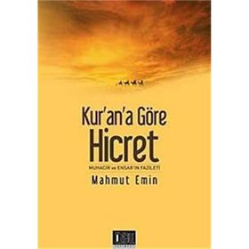 KUR'AN'A GÖRE HICRET MUHACIR VE ENSAR'IN FAZILETI - MAHMUT EMIN
