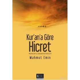 KUR'AN'A GÖRE HICRET MUHACIR VE ENSAR'IN FAZILETI - MAHMUT EMIN