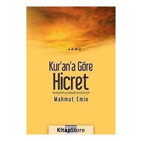 KUR'AN'A GÖRE HICRET MUHACIR VE ENSAR'IN FAZILETI - MAHMUT EMIN