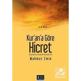 KUR'AN'A GÖRE HICRET MUHACIR VE ENSAR'IN FAZILETI - MAHMUT EMIN
