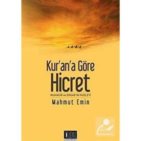 KUR'AN'A GÖRE HICRET MUHACIR VE ENSAR'IN FAZILETI - MAHMUT EMIN