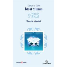 Kur’an’a Göre İdeal Mümin - Mustafa Altundağ