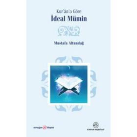 Kur’an’a Göre İdeal Mümin - Mustafa Altundağ