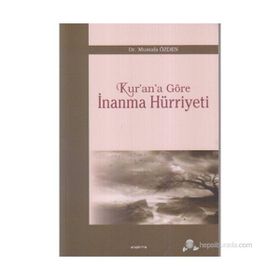 KUR'AN'A GÖRE İNANMA HÜRRİYETİ - MUSTAFA ÖZDEN