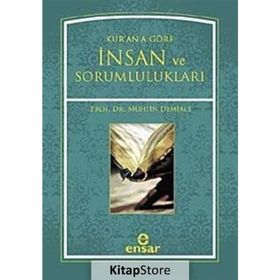 KURANA GÖRE İNSAN VE SORUMLULUKLARI - MUHSIN DEMIRCI