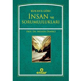 KURANA GÖRE İNSAN VE SORUMLULUKLARI - MUHSIN DEMIRCI