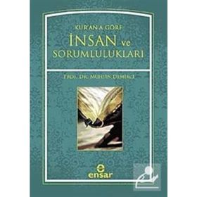KURANA GÖRE İNSAN VE SORUMLULUKLARI - MUHSIN DEMIRCI
