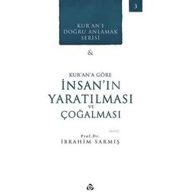 Kurana Göre İnsanın Yaratılması Ve Çoğalması - İbrahim Sarmış