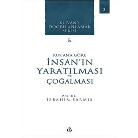 Kurana Göre İnsanın Yaratılması Ve Çoğalması - İbrahim Sarmış