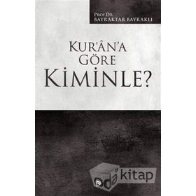 Kur'an'a Göre Kiminle? - Bayraktar Bayraklı