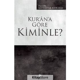 Kur'an'a Göre Kiminle? - Bayraktar Bayraklı