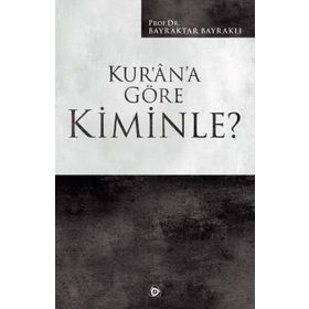 Kur'an'a Göre Kiminle? - Bayraktar Bayraklı