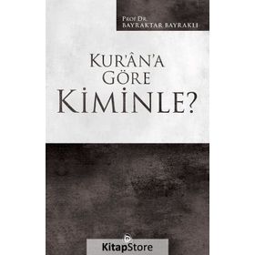 Kur'an'a Göre Kiminle? - Bayraktar Bayraklı