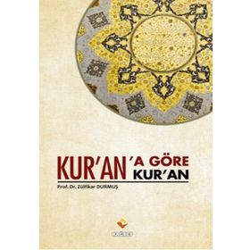 KUR'AN'A GÖRE KUR'AN - ZÜLFIKAR DURMUŞ