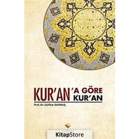 KUR'AN'A GÖRE KUR'AN - ZÜLFIKAR DURMUŞ