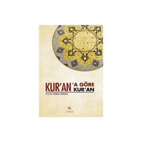 KUR'AN'A GÖRE KUR'AN - ZÜLFIKAR DURMUŞ
