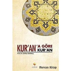 KUR'AN'A GÖRE KUR'AN - ZÜLFIKAR DURMUŞ