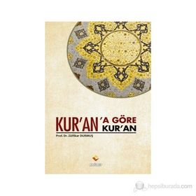 KUR'AN'A GÖRE KUR'AN - ZÜLFIKAR DURMUŞ