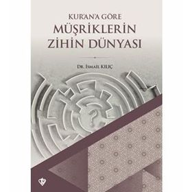 Kurana Göre Müşriklerin Zihin Dünyası İsmail Kılıç