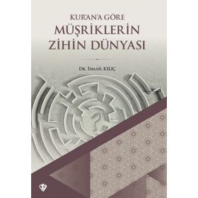 Kurana Göre Müşriklerin Zihin Dünyası İsmail Kılıç