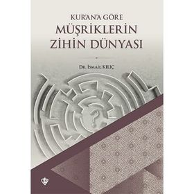 Kurana Göre Müşriklerin Zihin Dünyası İsmail Kılıç