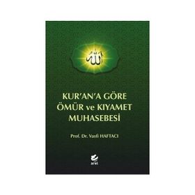 Kurana Göre Ömür ve Kıyamet Muhasebesi - Vasfi Haftacı