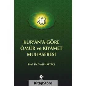 Kurana Göre Ömür ve Kıyamet Muhasebesi - Vasfi Haftacı