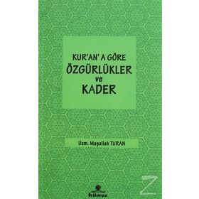 Kur'an'a Göre Özgürlükler ve Kader - Maşallah Turan
